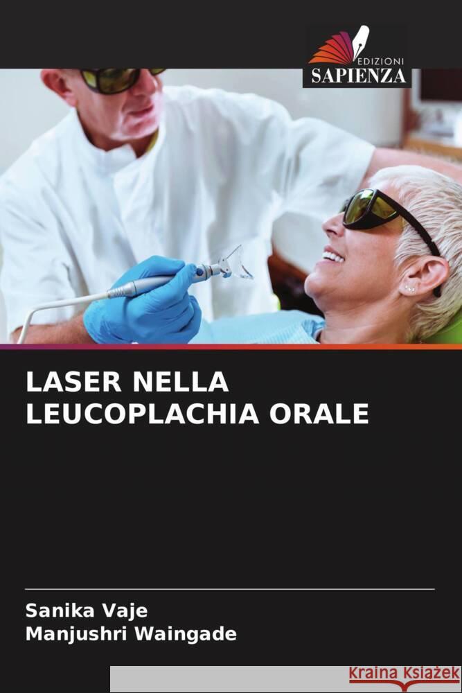 LASER NELLA LEUCOPLACHIA ORALE Vaje, Sanika, Waingade, Manjushri 9786208231149 Edizioni Sapienza - książka