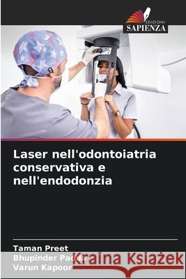 Laser nell'odontoiatria conservativa e nell'endodonzia Preet, Taman, Padda, Bhupinder, Kapoor, Varun 9786208955687 Edizioni Sapienza - książka