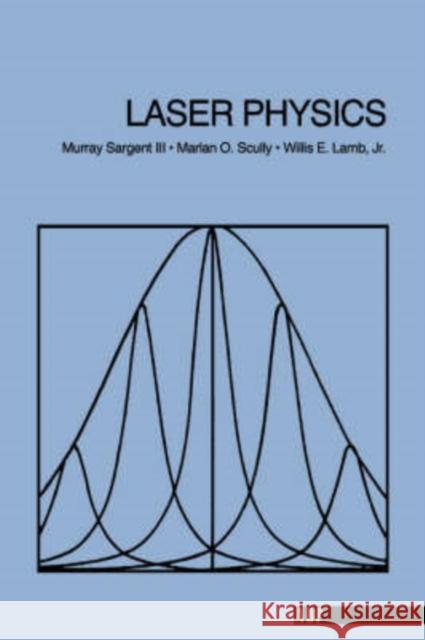 Laser Physics Murry III Sargent Murray Sargent Marian O. Scully 9780201069037 Perseus Publishing - książka