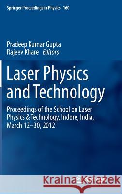 Laser Physics and Technology: Proceedings of the School on Laser Physics & Technology, Indore, India, March 12-30, 2012 Gupta, Pradeep Kumar 9788132219996 Springer - książka