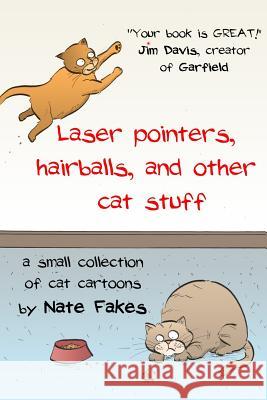 Laser pointers, hairballs, and other cat stuff: A Small Collection of Cat Cartoons by Nate Fakes Nate Fakes 9781366377913 Blurb - książka