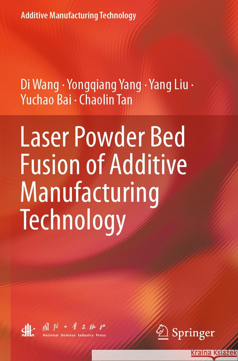 Laser Powder Bed Fusion of Additive Manufacturing Technology Di Wang, Yongqiang Yang, Yang Liu 9789819955152 Springer Nature Singapore - książka