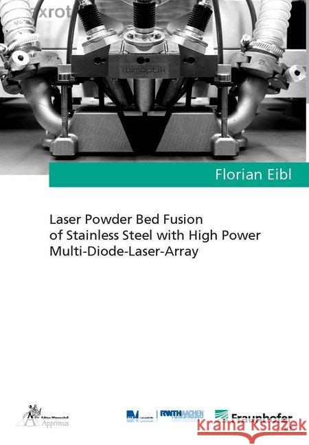 Laser Powder Bed Fusion of Stainless Steel with High Power Multi-Diode-Laser-Array Eibl, Florian 9783863595876 Apprimus Verlag - książka