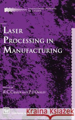 Laser Processing in Manufacturing Peter J. Oakley R. C. Crafer P. J. Oakley 9780412415203 Springer - książka