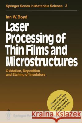 Laser Processing of Thin Films and Microstructures: Oxidation, Deposition and Etching of Insulators Boyd, Ian W. 9783642831386 Springer - książka