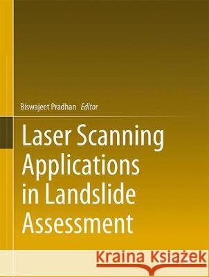 Laser Scanning Applications in Landslide Assessment Biswajeet Pradhan 9783319553412 Springer - książka