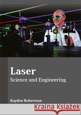 Laser: Science and Engineering Kayden Robertson 9781635491647 Larsen and Keller Education - książka