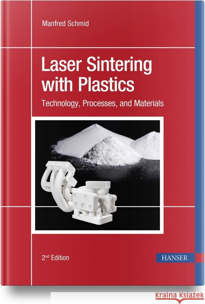 Laser Sintering with Plastics: Technology, Processes, and Materials Manfred Schmid 9781569909218 Hanser Publications - książka