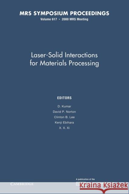 Laser-Solid Interactions for Materials Processing: Volume 617 D. Kumar David P. Norton Clinton B. Lee 9781107413108 Cambridge University Press - książka