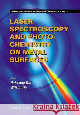 Laser Spectroscopy and Photochemistry on Metal Surfaces - Part 1 H L Dai 9789810229962  - książka