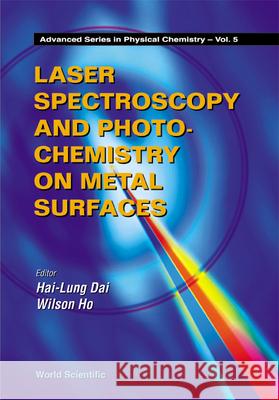 Laser Spectroscopy and Photochemistry on Metal Surfaces - Part 2 Dai, Hai-Lung 9789810229993 World Scientific Publishing Co Pte Ltd - książka