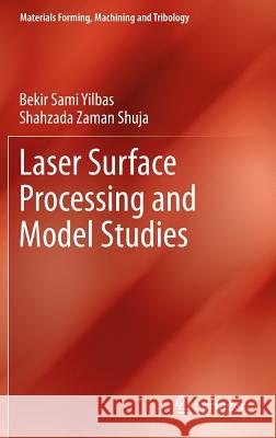Laser Surface Processing and Model Studies Bekir Sami Yilbas Shahzada Zaman Shuja 9783642366284 Springer - książka