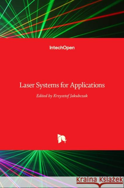 Laser Systems for Applications Krzysztof Jakubczak 9789533074290 Intechopen - książka