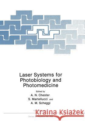 Laser Systems for Photobiology and Photomedicine Arthur N. Chester S. Martellucci A. M. Verg 9781468472899 Springer - książka