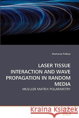 Laser Tissue Interaction and Wave Propagation in Random Media Shamaraz Firdous 9783639255713 VDM Verlag - książka