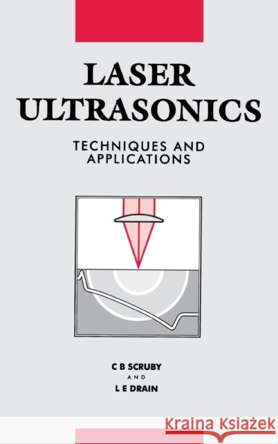 Laser Ultrasonics Techniques and Applications: Techniques and Applications Drain, L. E. 9780750300506 Informa - książka