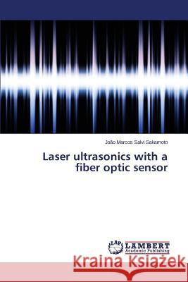 Laser ultrasonics with a fiber optic sensor Sakamoto Joao Marcos Salvi 9783659660733 LAP Lambert Academic Publishing - książka