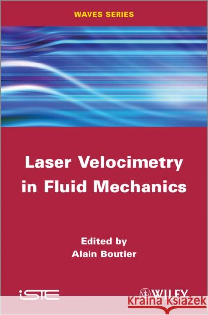 Laser Velocimetry in Fluid Mechanics A. Boutier 9781848213975 Wiley-Iste - książka