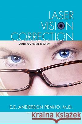 Laser Vision Correction: What You Need To Know Penno MD, E. E. Anderson 9781439264973 Booksurge Publishing - książka