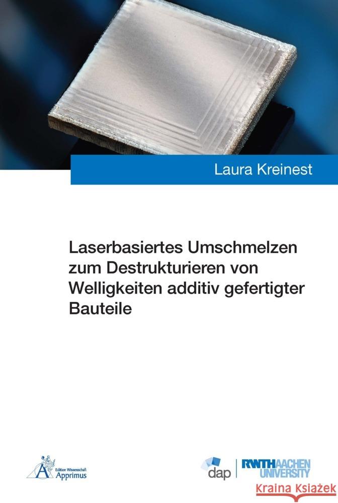 Laserbasiertes Umschmelzen zum Destrukturieren von Welligkeiten additiv gefertigter Bauteile Kreinest, Laura 9783985552108 Apprimus Verlag - książka