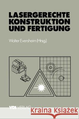 Lasergerechte Konstruktion Und Fertigung: Stand Der Technik Und Potentiale Eversheim, Walter 9783540623113 Not Avail - książka
