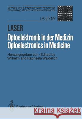 Laser/Optoelektronik in der Medizin / Laser/Optoelectronics in Medicine: Vorträge des 9. Internationalen Kongresses / Proceedings of the 9th International Congress Wilhelm Waidelich, Raphaela Waidelich 9783540514343 Springer-Verlag Berlin and Heidelberg GmbH &  - książka
