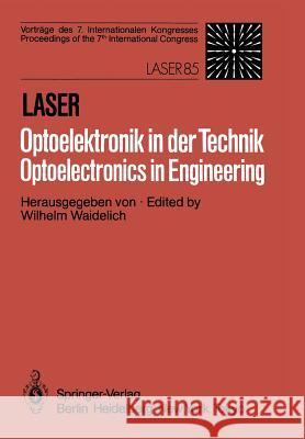 Laser/Optoelektronik in Der Technik / Laser/Optoelectronics in Engineering: Vorträge Des 7 Internationalen Kongresses / Proceedings of the 7th Interna Waidelich, W. 9783540160175 Springer - książka
