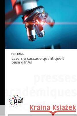 Lasers À Cascade Quantique À Base d'Inas Laffaille-P 9783838172927 Presses Academiques Francophones - książka