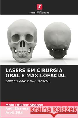 Lasers Em Cirurgia Oral E Maxilofacial Moin Iftikhar Shapoo, Amil Sharma, Arpit Sikri 9786204123417 Edicoes Nosso Conhecimento - książka