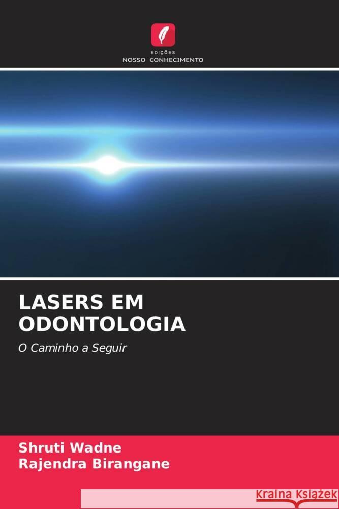 LASERS EM ODONTOLOGIA Wadne, Shruti, Birangane, Rajendra 9786205401262 Edições Nosso Conhecimento - książka