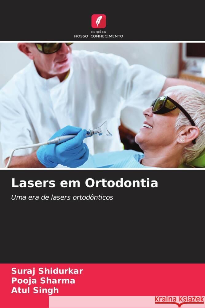 Lasers em Ortodontia Suraj Shidurkar Pooja Sharma Atul Singh 9786206887416 Edicoes Nosso Conhecimento - książka