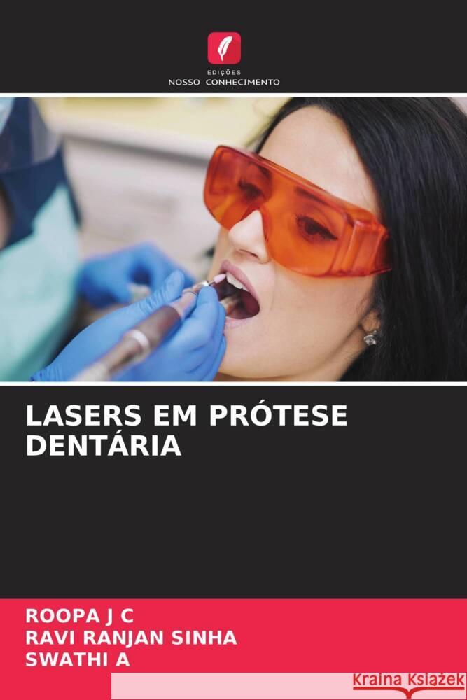 Lasers Em Pr?tese Dent?ria Roopa J. C Ravi Ranjan Sinha Swathi A 9786207140886 Edicoes Nosso Conhecimento - książka