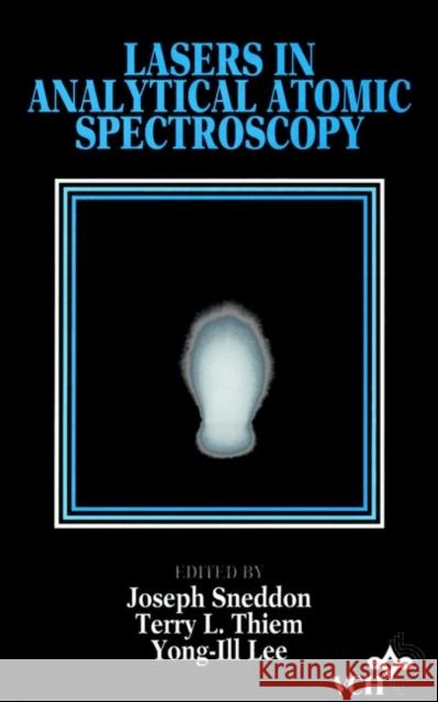 Lasers in Analytical Atomic Spectroscopy Sneddon                                  Y. Ed. Lee Thiem 9780471186236 Wiley-VCH Verlag GmbH - książka