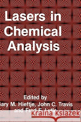 Lasers in Chemical Analysis John C. Travis John Travis Fred Lytle 9780896030275 Humana Press - książka