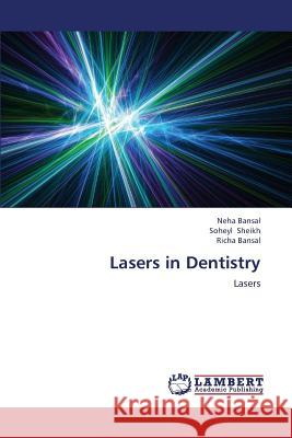 Lasers in Dentistry Bansal Neha                              Sheikh Soheyl 9783659386879 LAP Lambert Academic Publishing - książka