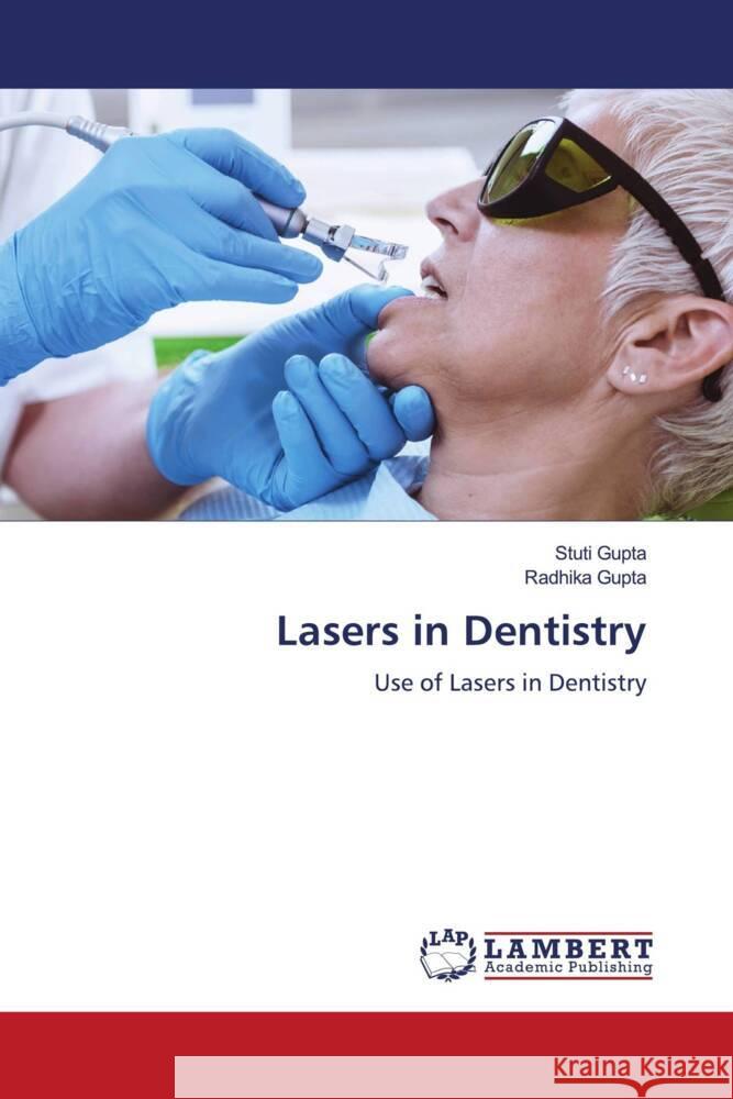 Lasers in Dentistry Gupta, Stuti, GUPTA, RADHIKA 9786206845027 LAP Lambert Academic Publishing - książka