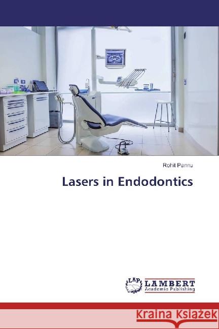 Lasers in Endodontics Pannu, Rohit 9783330319318 LAP Lambert Academic Publishing - książka