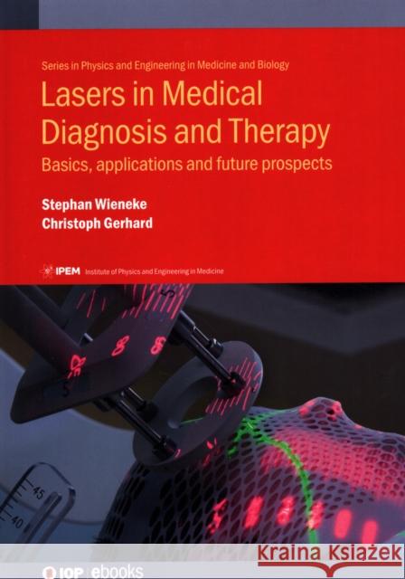 Lasers in Medical Diagnosis and Therapy: Basics, applications and future prospects Gerhard, Christoph 9780750312776 Iop Publishing Ltd - książka