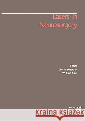 Lasers in Neurosurgery Jon H. Robertson W. Craig Clark 9780898389661 Springer - książka