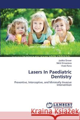 Lasers In Paediatric Dentistry Grover, Jyotika 9783659538612 LAP Lambert Academic Publishing - książka