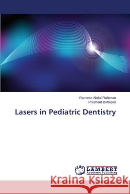 Lasers in Pediatric Dentistry Abdul Rahiman Rameez                     Battepati Prashant 9783659466441 LAP Lambert Academic Publishing - książka