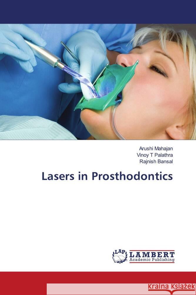 Lasers in Prosthodontics Mahajan, Arushi, Palathra, Vinoy T, Bansal, Rajnish 9786203926712 LAP Lambert Academic Publishing - książka