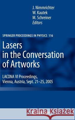 Lasers in the Conservation of Artworks: Lacona VI Proceedings, Vienna, Austria, Sept. 21--25, 2005 Nimmrichter, Johann 9783540721291 Springer - książka