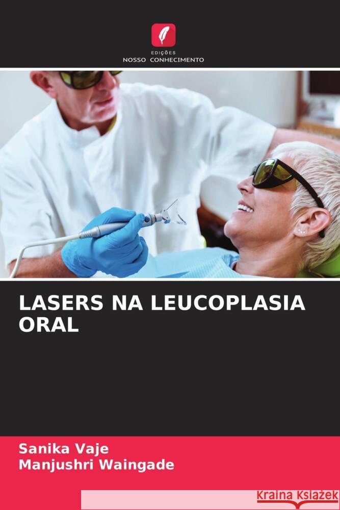 LASERS NA LEUCOPLASIA ORAL Vaje, Sanika, Waingade, Manjushri 9786208231156 Edições Nosso Conhecimento - książka