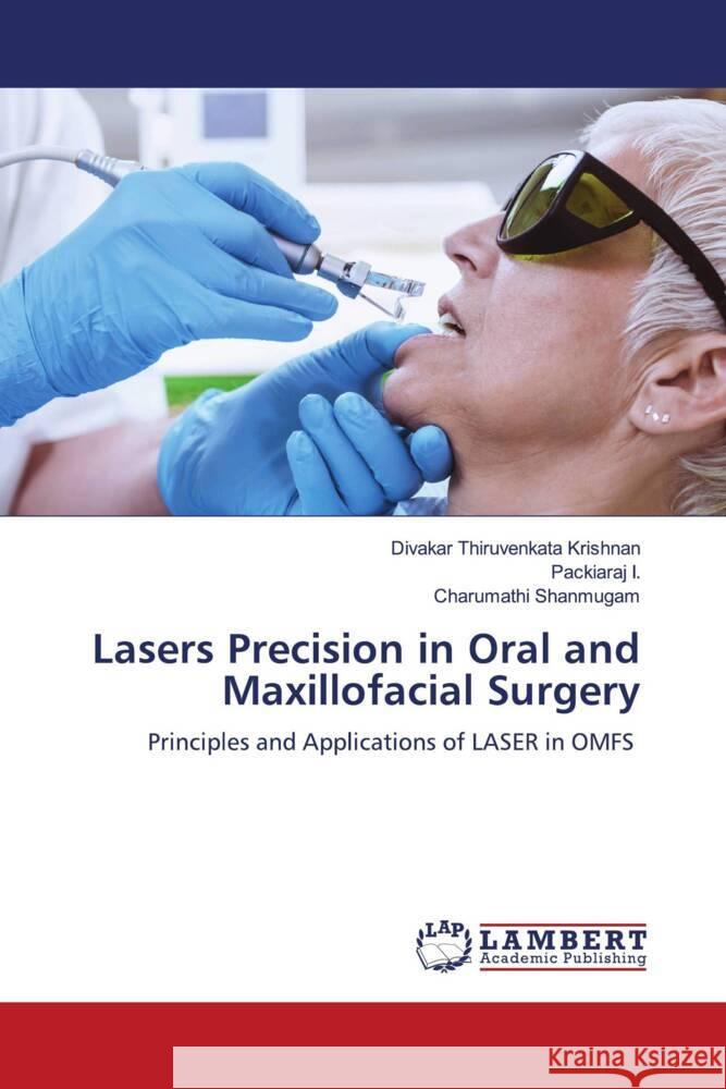 Lasers Precision in Oral and Maxillofacial Surgery Thiruvenkata Krishnan, Divakar, I., Packiaraj, Shanmugam, Charumathi 9786206166832 LAP Lambert Academic Publishing - książka
