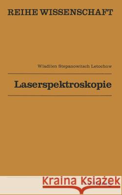 Laserspektroskopie Vladilen S. Letochov 9783528068301 Vieweg+teubner Verlag - książka