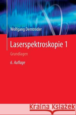 Laserspektroskopie 1: Grundlagen Demtröder, Wolfgang 9783662442197 Springer Spektrum - książka