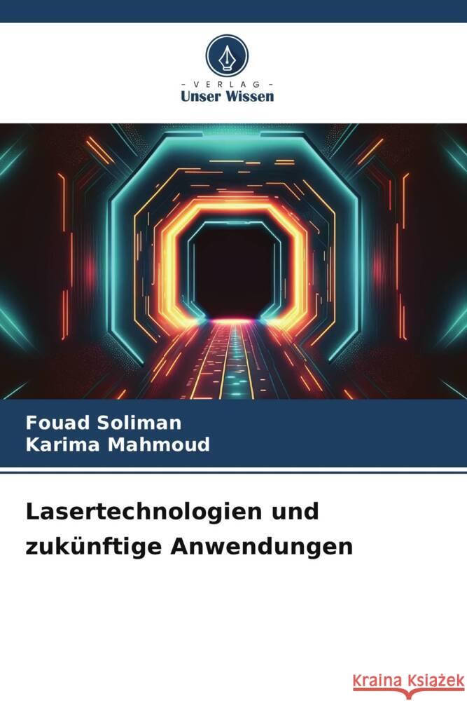 Lasertechnologien und zukünftige Anwendungen Soliman, Fouad, Mahmoud, Karima 9786208320980 Verlag Unser Wissen - książka