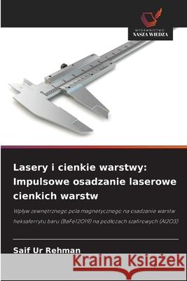 Lasery i cienkie warstwy: Impulsowe osadzanie laserowe cienkich warstw Ur Rehman, Saif 9786208679552 Wydawnictwo Nasza Wiedza - książka