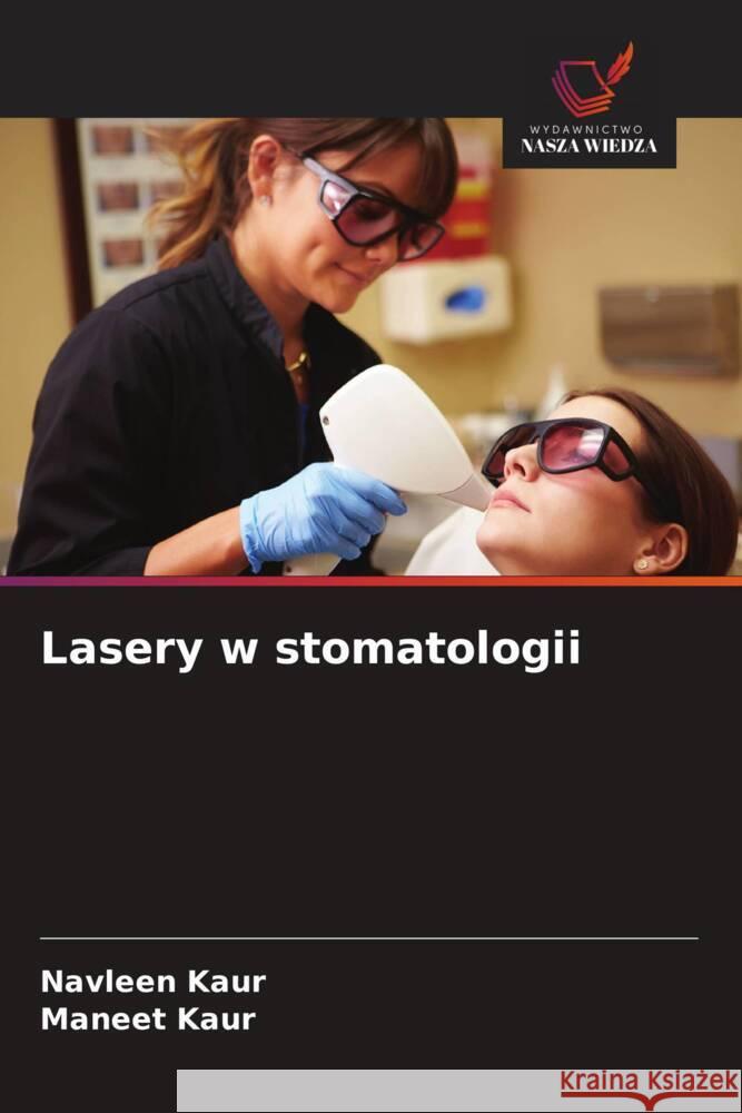 Lasery w stomatologii Kaur, Navleen, Kaur, Maneet 9786208315399 Wydawnictwo Nasza Wiedza - książka